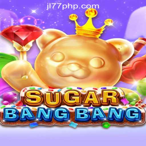 Exploring the Excitement of SUGARBANGBANG at JL77 Online Casino Philippines